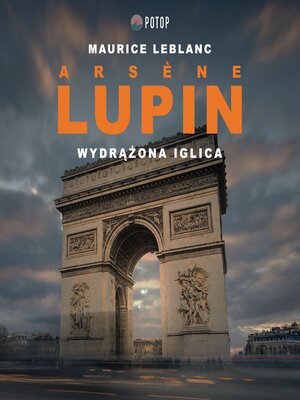 cover image of Arsène Lupin. Wydrążona iglica